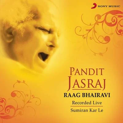 Pt. Jasraj Raag Bhairavi: Sumiran Kar Le (Live)