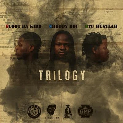 Stu Hustlah/Scoot Da Kid/Shoddy Boi Trilogy