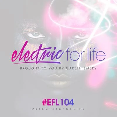 Gareth Emery Electric For Life Episode 104