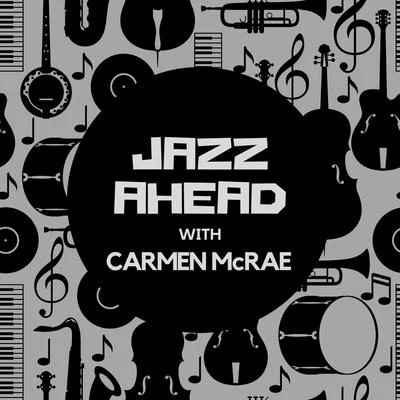 Carmen McRae Jazz Ahead with Carmen Mcrae