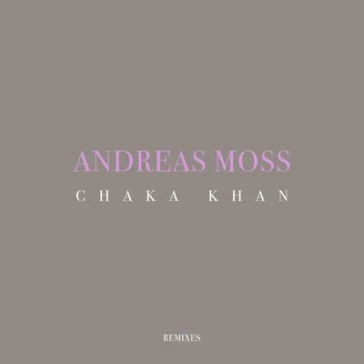 Andreas Moss Chaka Khan (Remixes)