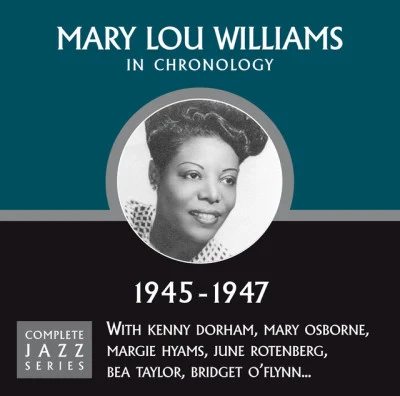 Mary Lou Williams Complete Jazz Series 1945 - 1947