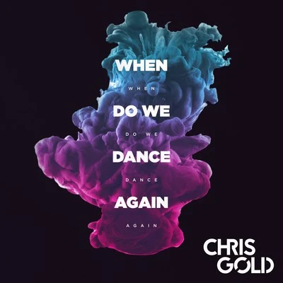 Chris Gold When Do We Dance Again