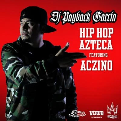 Aczino/DJ Payback Garcia Hip Hop Azteca (feat. Aczino)