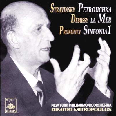 Dimitri Mitropoulos Stravinsky: Petrouchka - Debussy: La Mer - Prokofiev: Symphony No. 1