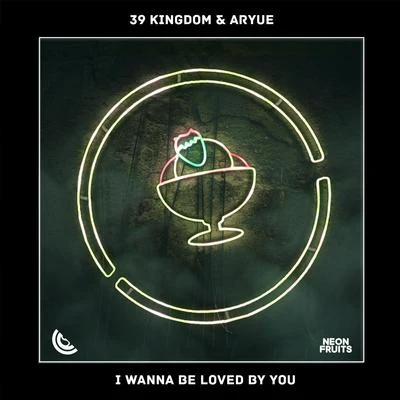 39 Kingdom/Aryue郑越 I Wanna Be Loved By You