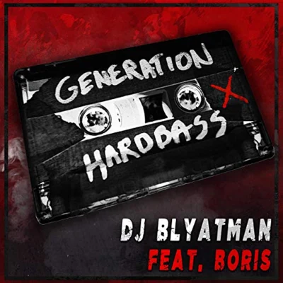 DJ Blyatman/Life of Boris Generation Hardbass