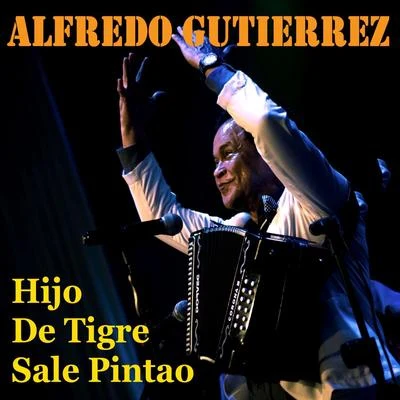 Alfredo Gutierrez Hijo de Tigre Sale Pintao