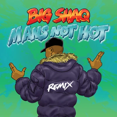 Chip/Jme/Big Shaq/Lethal Bizzle/Krept & Konan Mans Not Hot (MC Mix)