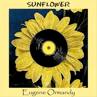 Eugene Ormandy Sunflower