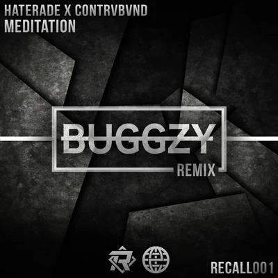 Haterade/Buggzy/Contrvbvnd Meditation (Buggzy Remix)