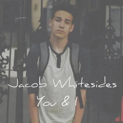 Jacob Whitesides You I