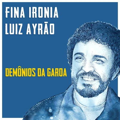 Luiz Ayrão/Demônios Da Garoa Fina Ironia