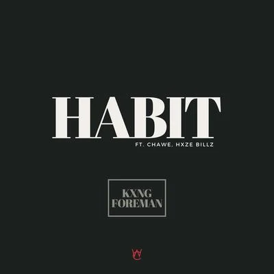 Kxng Foreman Habit