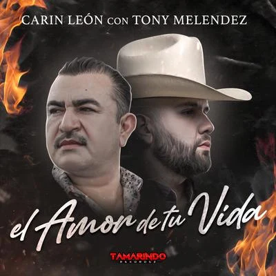 Conjunto Primavera/Carin Leon El Amor De Tu Vida (feat. Tony Melendez)