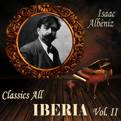 José Pedro García Isaac Albéniz: Classics All, Iberia (Volumen II)