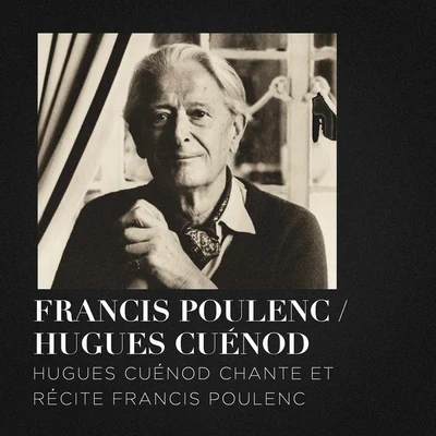 Francis Poulenc Hugues cuénod chante et récite francis poulenc