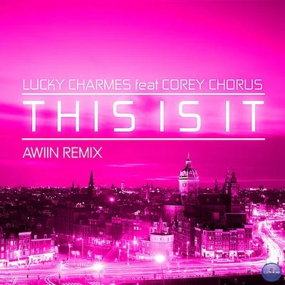 Awiin This Is It (feat. Corey Chorus) [Awiin Remix]