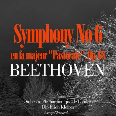 Erich Kleiber/Orchestre Philharmonique de Londres Beethoven: Symphonie No. 6 in F, Op.68 -Pastorale