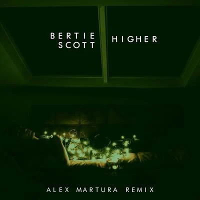 Bertie Scott Higher (Alex Martura Remix)