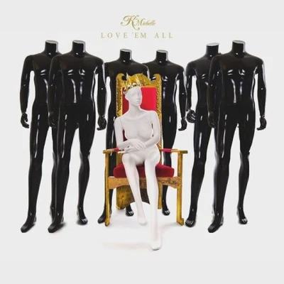 K. Michelle Love ‘Em All