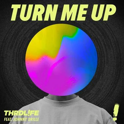 THRDL!FE Turn Me Up