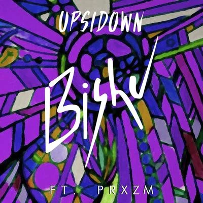 BISHU Upsidown (feat. PRXZM)