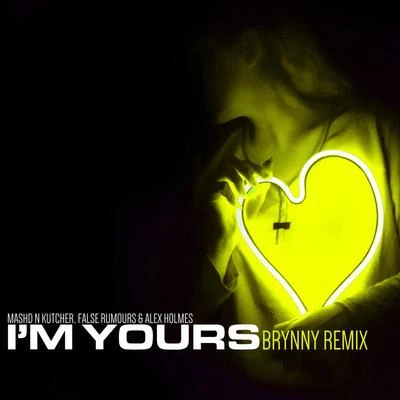 Mashd N Kutcher/False Rumours/Alex Holmes IM yours (Brynn有remix)