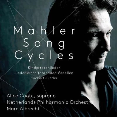 Alice Coote MAHLER, G.: Song Cycles - Lieder eines fahrenden GesellenRückert-LiederKindertotenlieder (Coote, Netherlands Philharmonic, M. Albrecht)