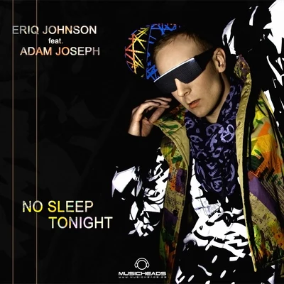 Adam Joseph/Eriq Johnson No Sleep Tonight