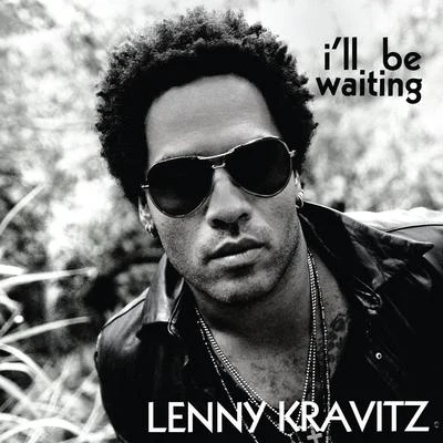 Lenny Kravitz I'll Be Waiting