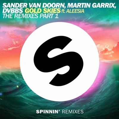 Martin Garrix/DVBBS/Aleesia/Sander Van Doorn Gold Skies (The Remixes Part 1)