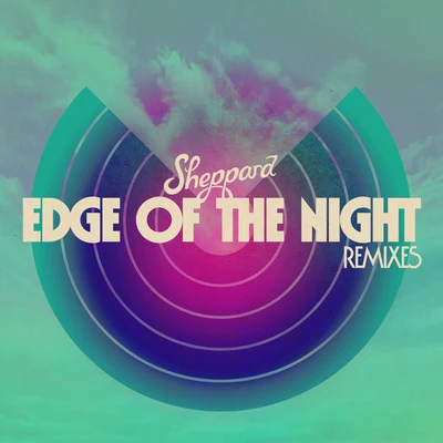 Sheppard Edge Of The Night (Remixes)