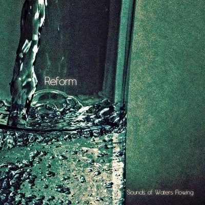 Reform Sounds Of Waters Flowing