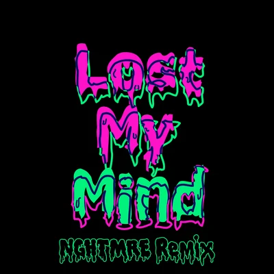 Dillon Francis/Alison Wonderland Lost My Mind (NGHTMRE Remix)