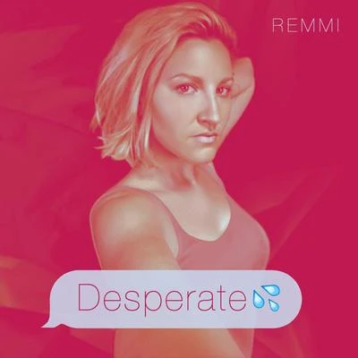 REMMI Desperate