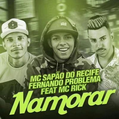 MC Sapão do Recife/Fernando Problema Namorar (feat. MC Rick)