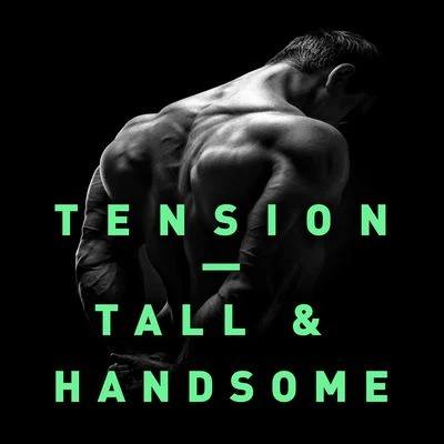 Tension Tall & Handsome