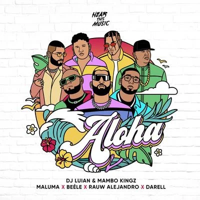 Beéle/Darell/Rauw Alejandro/Maluma/DJ Luian/Mambo Kingz Aloha (feat. Darell, Mambo Kingz & DJ Luian)