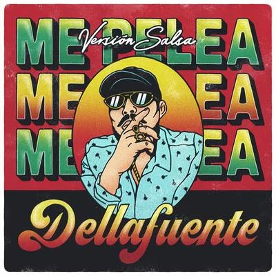 DELLAFUENTE Me Pelea (Versión Salsa)