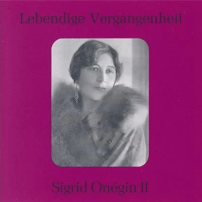 Sigrid Onégin Lebendige Vergangenheit - Sigrid Onegin (Vol. 2)