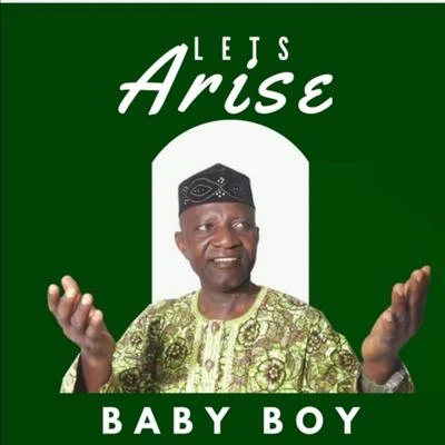 Baby Boy Let's Arise