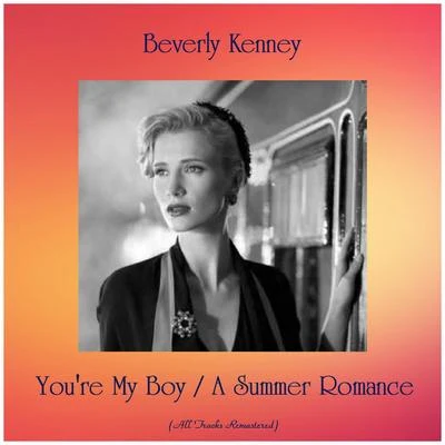 Beverly Kenney You're My Boy Summer Romance (All Tracks Remastered)