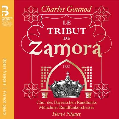 Chor des Bayerischen Rundfunks/Hervé Niquet/Jennifer Holloway/Münchner Rundfunkorchester/Judith Van Wanroij Gounod: Le Tribut de Zamora