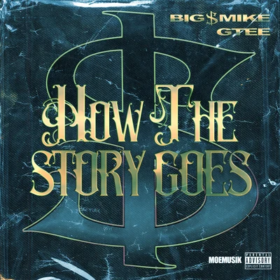 Big $ Mike How The Story Goes (feat. GTee)