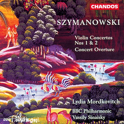 Lydia Mordkovitch SZYMANOWSKI: Violin Concertos Nos. 1 and 2Concert Overture