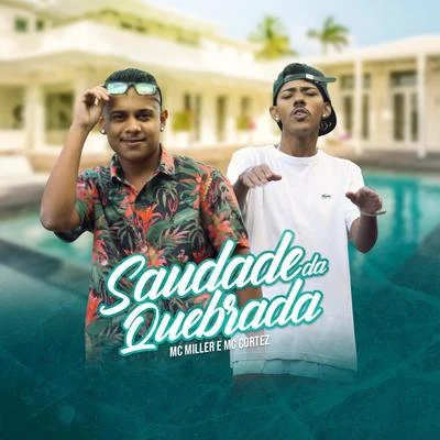 MC Miller/MC Cortez Saudade da Quebrada (feat. MC Cortez)