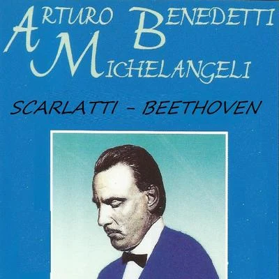 Domenico Scarlatti Arturo Benedetti Michelangeli - Scarlatti - Beethoven