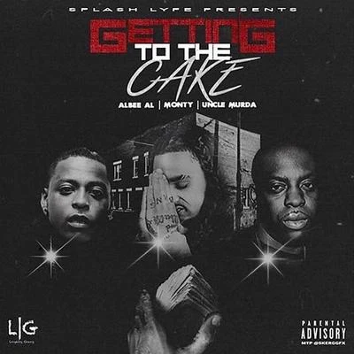 Albee Al Getting to the Cake (feat. Monty & Uncle Murda)