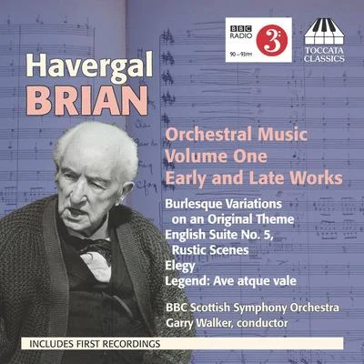 Garry Walker BRIAN, H.: Orchestral Music, Vol. 1 - Burlesque VariationsRustic ScenesElegy (BBC Scottish Symphony, Walker)